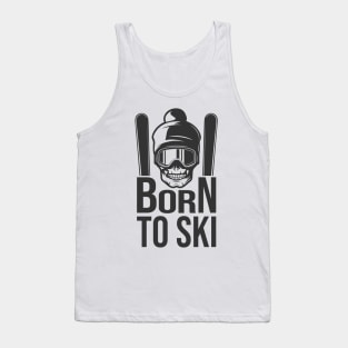 Born To Ski Winter Sports Skiing Skiers Tank Top